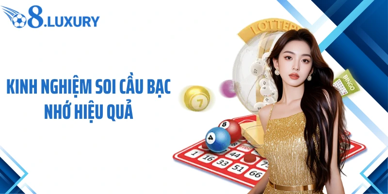 Kinh nghiệm soi cầu bạc nhớ hiệu quả